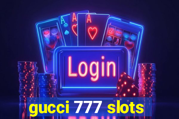 gucci 777 slots